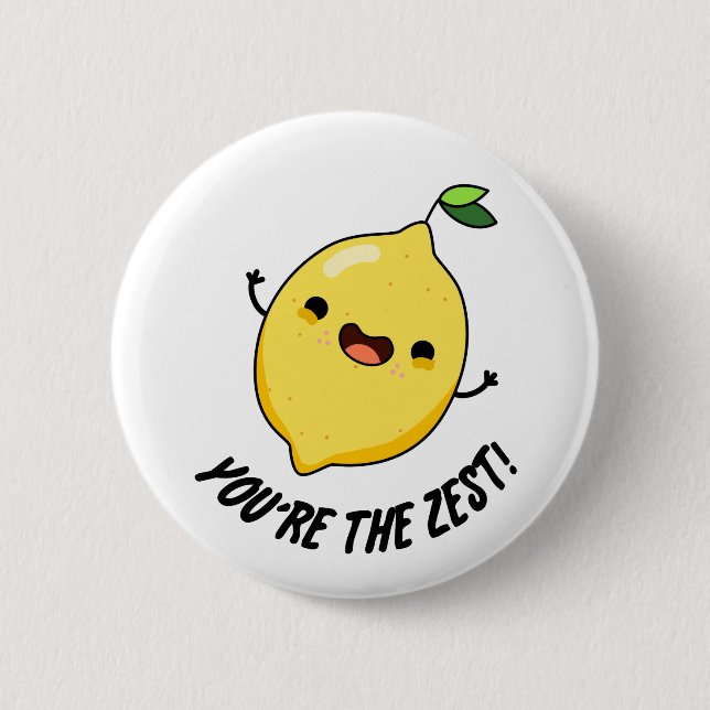 You're The Zest Funny Lemon Pun  2 Inch Round Button (Front)
