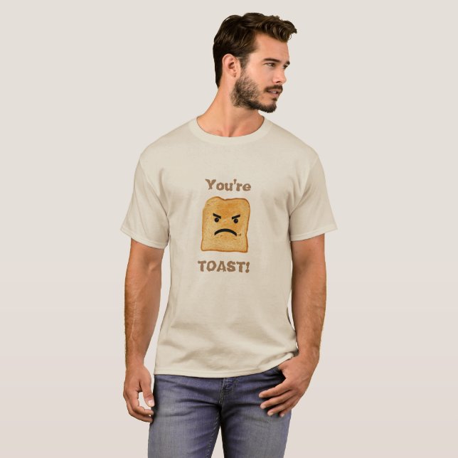 You're Toast Shirt (Front Full)