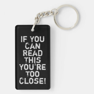 You're Too Close Funny Quote Keychain