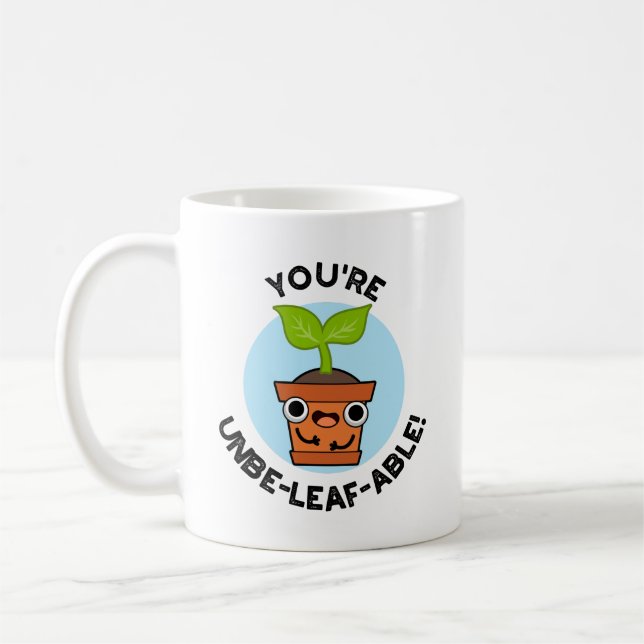 You're Unbe-leaf-able Positive Plant Pun  Coffee Mug (Left)
