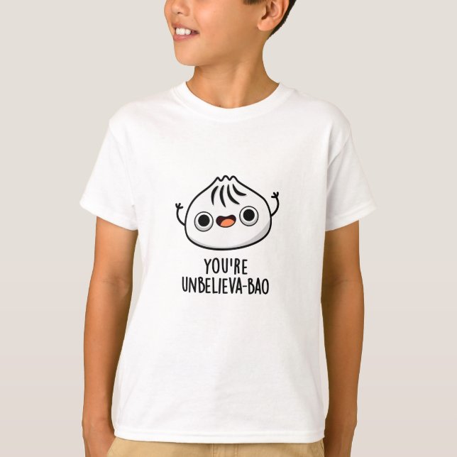 You're Unbelieva-bao Cute Dimsum Bao Pun T-Shirt (Front)
