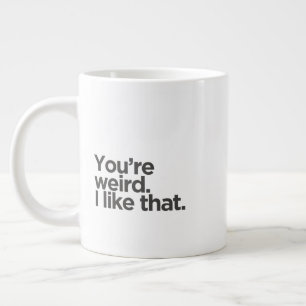'You're weird. I like that.' Anniversary Humour Large Coffee Mug