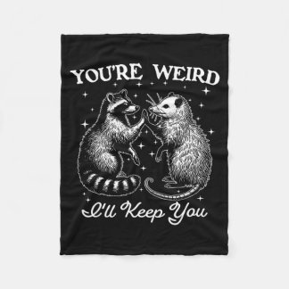 You're Weird I'll Keep You Funny Ossum Raccoon Sar Fleece Blanket