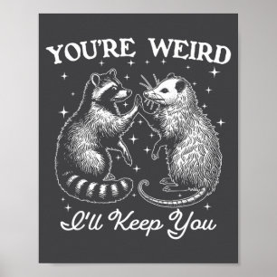 You're Weird I'll Keep You Funny Ossum Raccoon Sar Poster