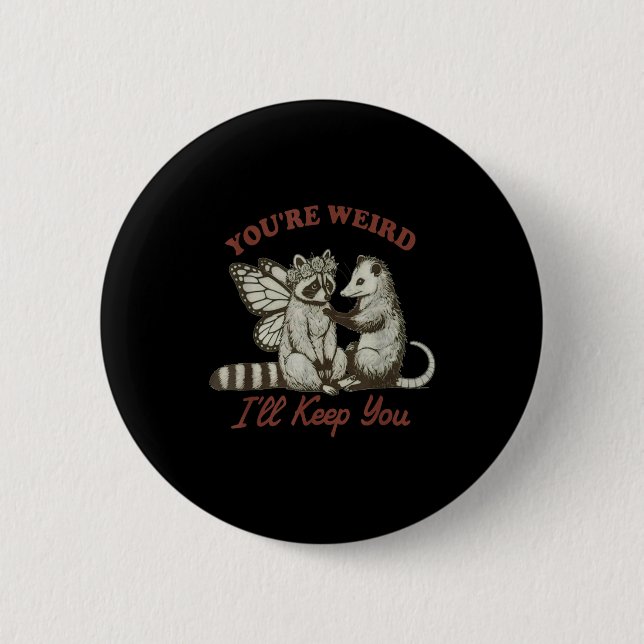 You're Weird I'll Keep You Funny Raccoon Ssum  2 Inch Round Button (Front)