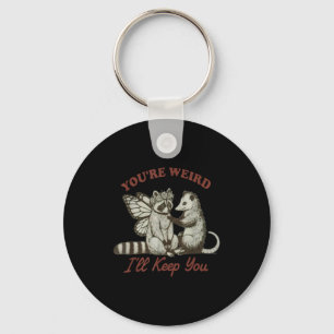 You're Weird I'll Keep You Funny Raccoon Ssum Keychain