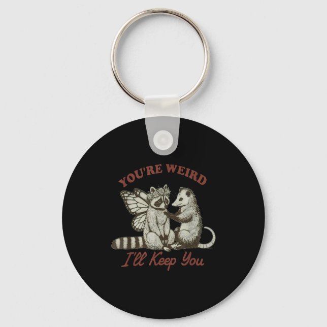 You're Weird I'll Keep You Funny Raccoon Ssum  Keychain (Front)