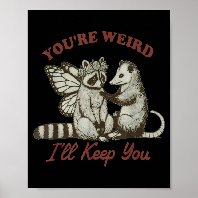 You're Weird I'll Keep You Funny Raccoon Ssum  Poster (Front)