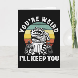 You're Weird I'll Keep You Raccoon Possum Valentin Card