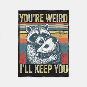 You're Weird I'll Keep You Raccoon Possum Valentin Fleece Blanket