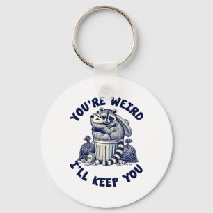 You're Weird I'll Keep You Raccoon Possum Valentin Keychain