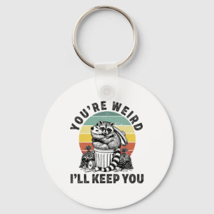 You're Weird I'll Keep You Raccoon Possum Valentin Keychain