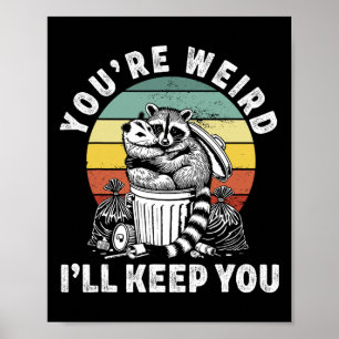 You're Weird I'll Keep You Raccoon Possum Valentin Poster