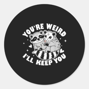 You're Weird I'll Keep You Raccoon Ssum Couples Va Classic Round Sticker