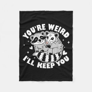 You're Weird I'll Keep You Raccoon Ssum Couples Va Fleece Blanket