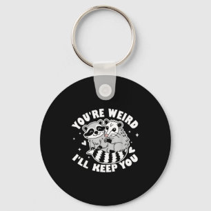 You're Weird I'll Keep You Raccoon Ssum Couples Va Keychain