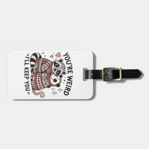 You're Weird I'll Keep You Valentine Day Raccoon  Luggage Tag