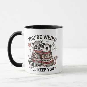 You're Weird I'll Keep You Valentine Day Raccoon  Mug