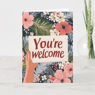 You're Welcome Colourful Flowers Holiday Card