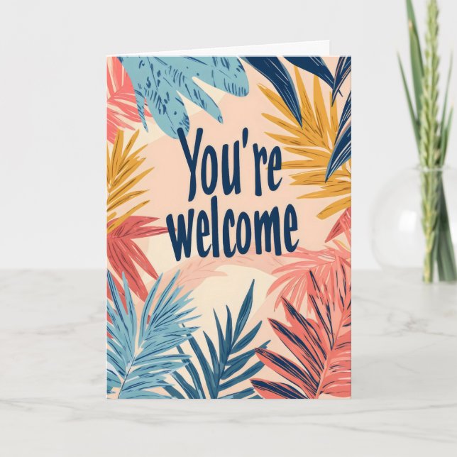 You're Welcome Colourful Tropical Leaves Holiday Card (Front)