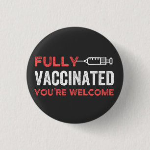 YOU'RE WELCOME FULLY VACCINATED 1 INCH ROUND BUTTON