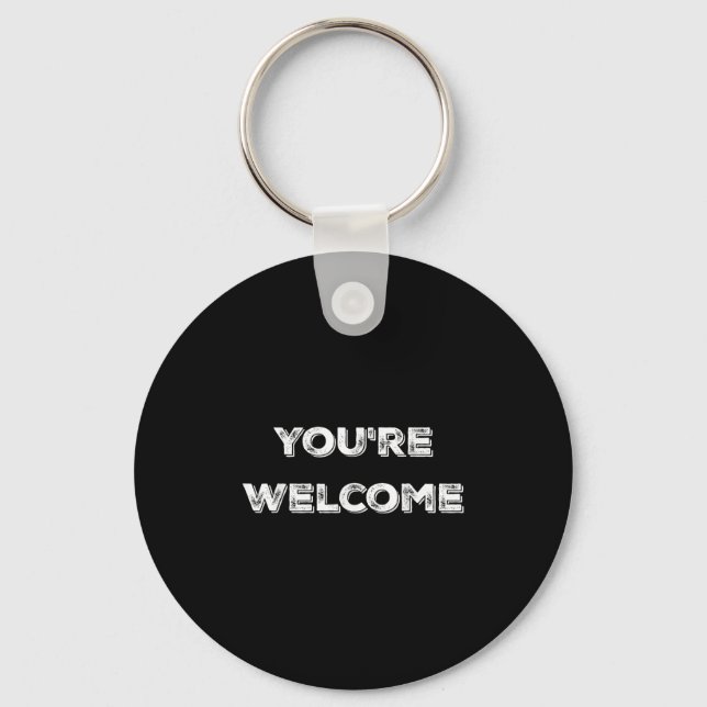 You're Welcome , Funny Good Looking Tee  Keychain (Front)