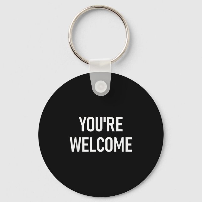 You're Welcome, Funny, Jokes, Sarcastic  Keychain (Front)