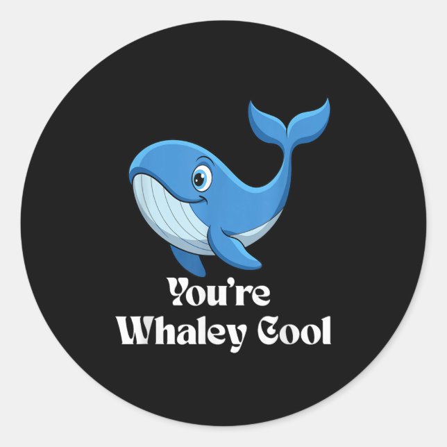 You're Whaley Cool Whale Men Women Kids  Classic Round Sticker (Front)