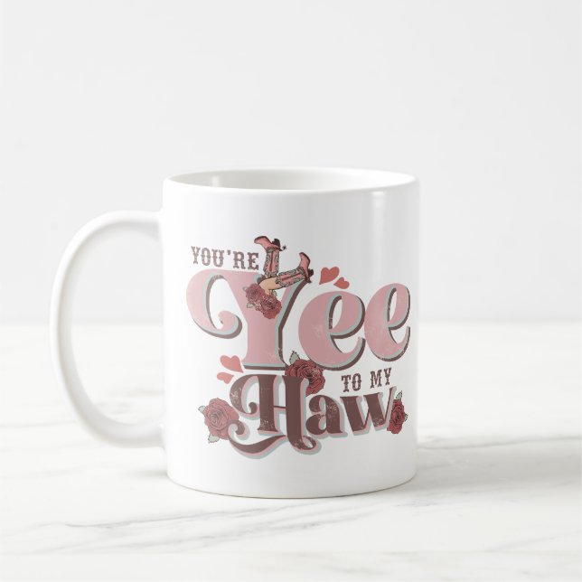 You're Yee To My Haw Funny Coffee Mug (Left)