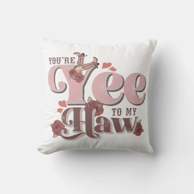 You're Yee To My Haw Funny Throw Pillow (Front)