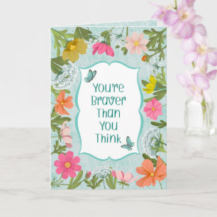 Your're Braver Than You Think Floral Garden Card