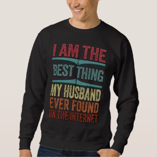 Your're The Best Thing I Found On The Internet Mot Sweatshirt