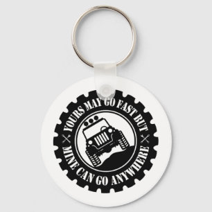 Yours May Go Fast But Mine Can Go Anywhere Keychain