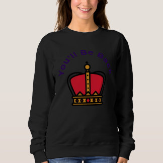 Youu2019ll Be Back Sweatshirt