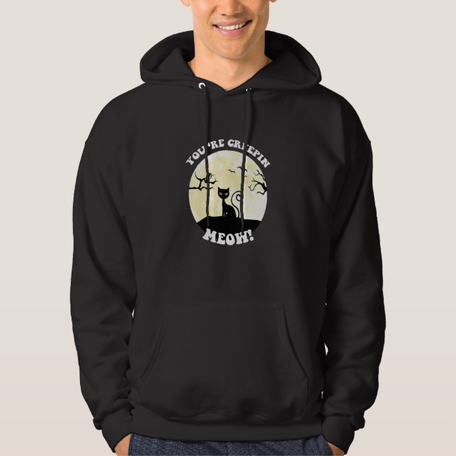 Youu2019re Creepin Meow Halloween Hoodie (Front)