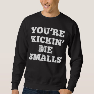 Youu2019re Kicking Me Smalls Pregnant Sweatshirt
