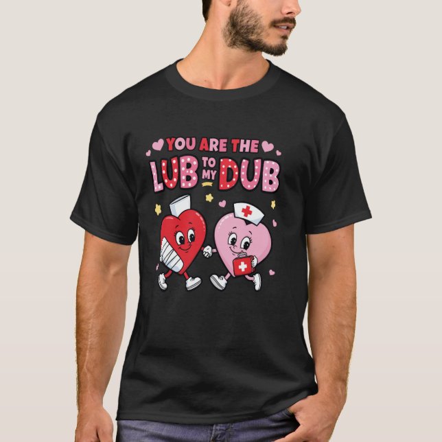 Youu2019re The Lube To My Dub Funny CVICU Cardiac  T-Shirt (Front)