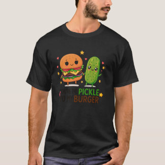 Youu2019re the Pickle to My Burger Cute Foodie Pun T-Shirt