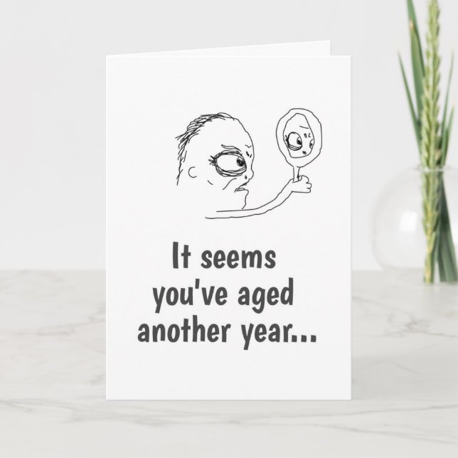 You've Aged - and you are still a disappointment Card (Front)