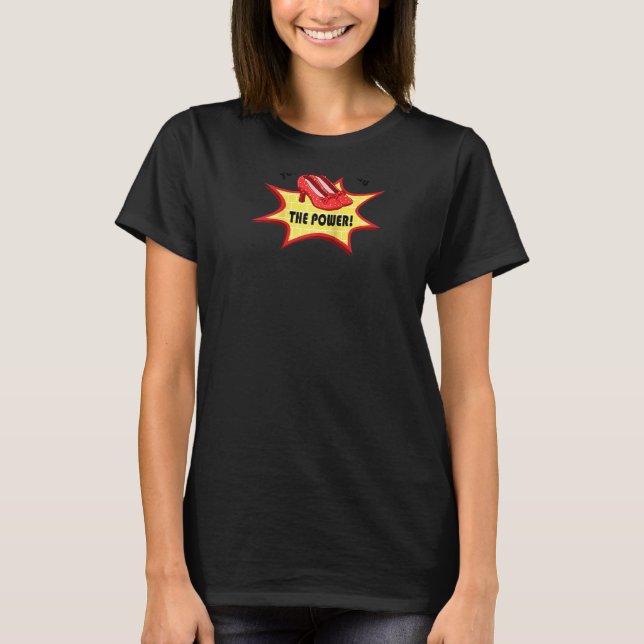Youve Always Had The Power Ruby Red Slipper Messag T-Shirt (Front)