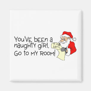 Youve Been A Naughty Girl Go To My Room Magnet
