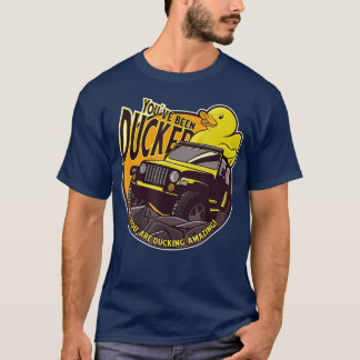 Youve been ducked Duck offroad vehicle mallard T-Shirt