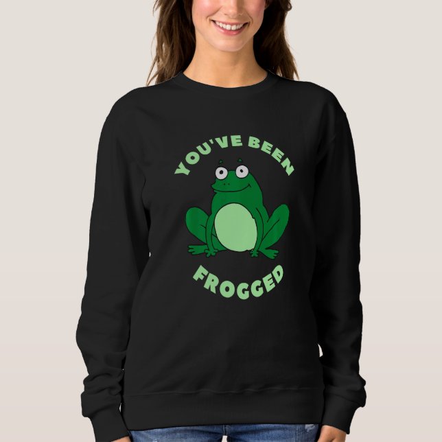 You've Been Frogged Cute Frog Meme Sweatshirt (Front)