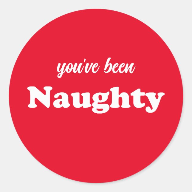 You've been Naughty red funny cute custom text Classic Round Sticker (Front)