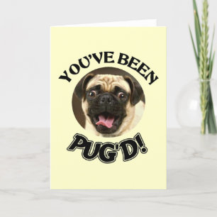 YOU'VE BEEN PUG'D! - FUNNY PUG DOG CARD