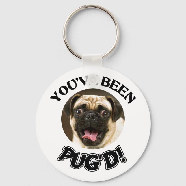 YOU'VE BEEN PUG'D! - FUNNY PUG DOG KEYCHAIN (Front)