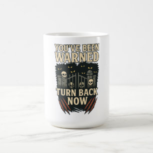You've Been Warned - Turn Back Now Funny Warning Magic Mug