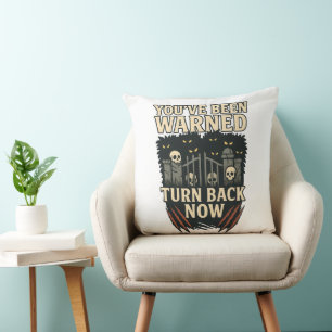 You've Been Warned Turn Back Now Scary Halloween Throw Pillow