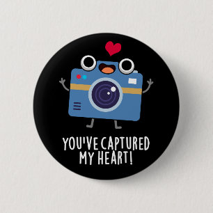 You've Captured My Heart Funny Camera Pun Dark BG 2 Inch Round Button