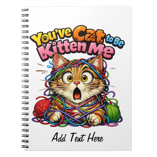 You've Cat to be KItten Me Personalized Notebook (Front)